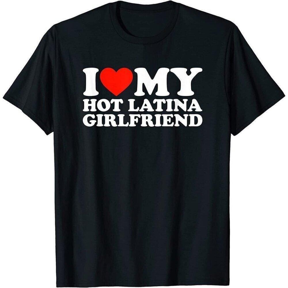 I Love My Hot Latina Girlfriend Funny Valentine Gift T Shirt